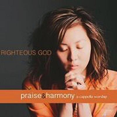 Righteous God: Praise and Harmony Acappella Worship
