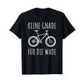 KEINE GNADE FÜR DIE WADE MTB Mountainbike Radfahrer Geschenk T-Shirt