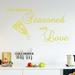 Winston Porter This Kitchen Is Seasoned w/ Love Sticker Wall Decal Vinyl in Yellow | 12.5 H x 22 W in | Wayfair 9A59F22260404E5E977903157CEEAA4E