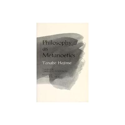 Philosophy As Metanoetics by Tanabe Hajime (Paperback - Reprint)