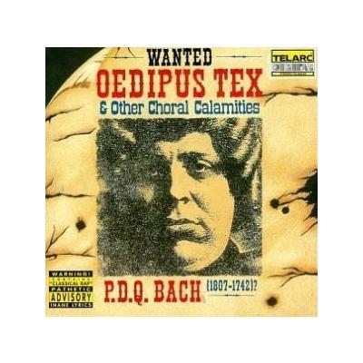 P.D.Q. Bach: Oedipus Tex & Other Choral Calamities  (CD)