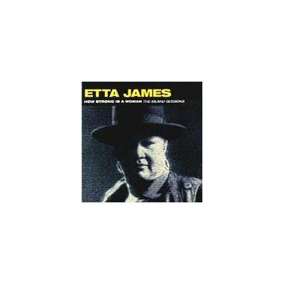 How Strong Is a Woman: The Island Sessions by Etta James (CD - 03/09/1993)