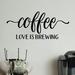 Red Barrel Studio® Coffee Love Is Brewing Vinyl Wall Decal Vinyl in Black | 13 H x 30 W in | Wayfair CC3E782C2D294C3C8B624D43C60261EC