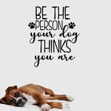 Red Barrel Studio® Be the Person Your Dog Things Us Are Vinyl Wall Decal Vinyl in Black | 15.5 H x 12.88 W in | Wayfair