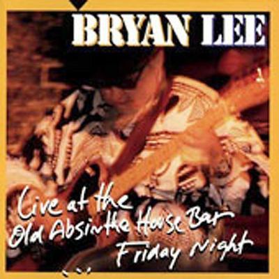 Live at the Old Absinthe House Bar: Friday Night by Bryan Lee (CD - 11/04/1997)