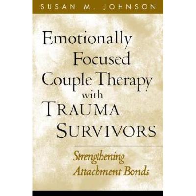 Emotionally Focused Couple Therapy With Trauma Sur...
