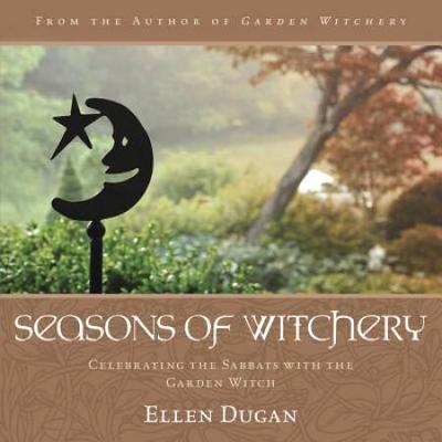 Seasons of Witchery: Celebrating the Sabbats with ...