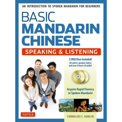 Basic Mandarin Chinese - Speaking & Listening Textbook: An Introduction To Spoken Mandarin For Beginners (Dvd And Mp3 Audio Cd Included)