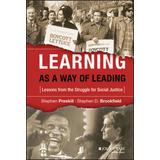 Learning As A Way Of Leading: Lessons From The Struggle For Social Justice