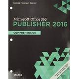 Shelly Cashman Series Microsoft Office 365 & Publisher 2016: Comprehensive, Loose-Leaf Version