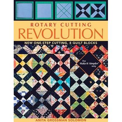 Rotary Cutting Revolution: New One-Step Cutting, 8...