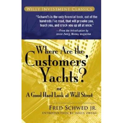 Where Are The Customers' Yachts?: Or A Good Hard L...
