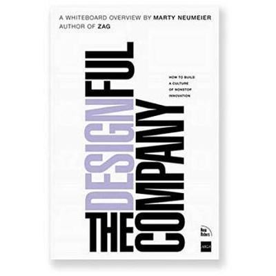 The Designful Company: How To Build A Culture Of Nonstop Innovation