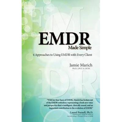 Emdr Made Simple: 4 Approaches To Using Emdr With Every Client