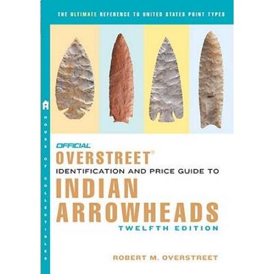 The Official Overstreet Indian Arrowheads Identifi...