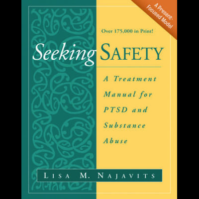 Seeking Safety: A Treatment Manual For Ptsd And Substance Abuse