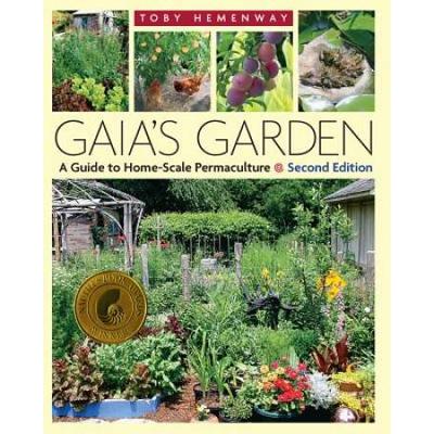 Gaia's Garden: A Guide To Home-Scale Permaculture, 2nd Edition