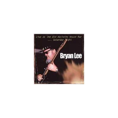 Live at the Old Absinthe House Bar, Vol. 2: Saturday by Bryan Lee (CD - 09/15/1998)