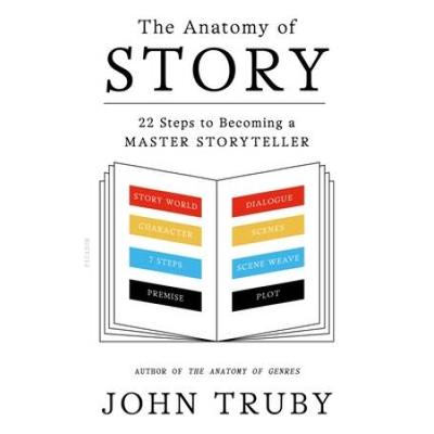 The Anatomy Of Story: 22 Steps To Becoming A Maste...