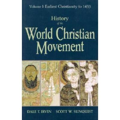 History Of The World Christian Movement: Volume I: Earliest Christianity To 1453