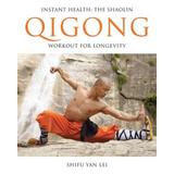 Instant Health: The Shaolin Qigong Workout For Longevity