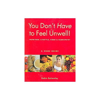 You Don't Have to Feel Unwell by Robin Bottomley (Paperback - Newleaf)