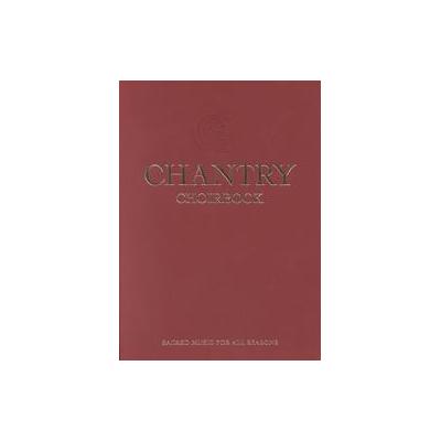 Chantry Choirbook - Sacred Music for All Seasons (Paperback - Augsburg Fortress Pub)