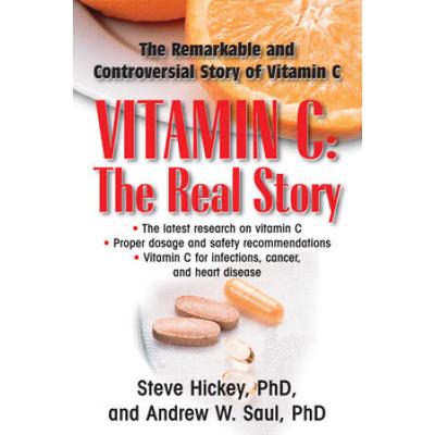 Vitamin C: The Real Story: The Remarkable And Cont...
