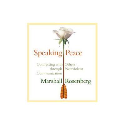 Speaking Peace by Marshall B. Rosenberg (Compact Disc - Unabridged)
