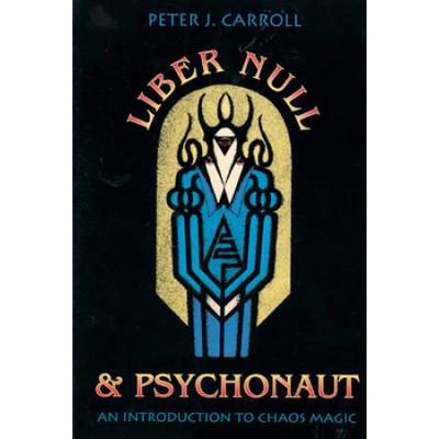 Liber Null & Psychonaut: An Introduction To Chaos ...