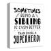 Harriet Bee Maine Siblings Are Better Than Superheroes Canvas Art Canvas in Black/White | 14 H x 11 W x 1.25 D in | Wayfair