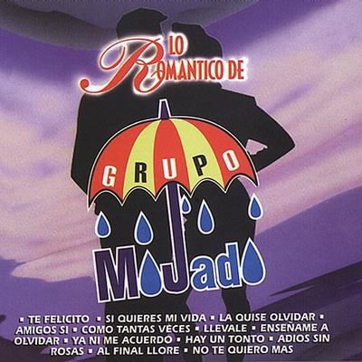 Lo Romantico de Grupo Mojado by Grupo Mojado (CD - 09/19/2000)