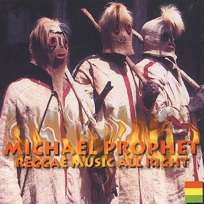Reggae Music All Right by Michael Prophet (CD - 04/24/2000)