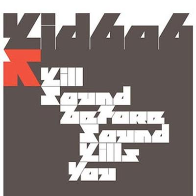 Kill Sound Before Sound Kills You by Kid606 (CD - 02/02/2004)
