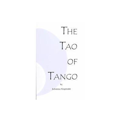 The Tao of Tango by Johanna Siegmann (Paperback - Trafford on Demand Pub)