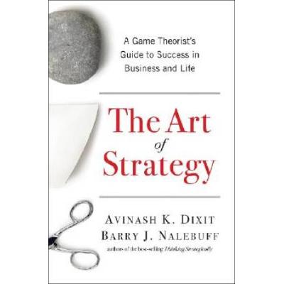 The Art Of Strategy: A Game Theorist's Guide To Success In Business And Life