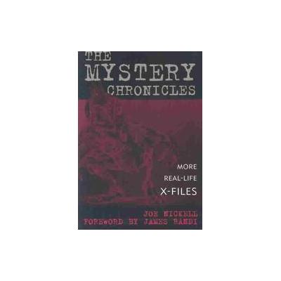 The Mystery Chronicles by Joe Nickell (Hardcover - Univ Pr of Kentucky)