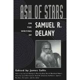 Ash Of Stars: On The Writing Of Samuel R. Delaney