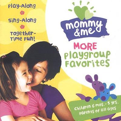 Mommy and Me: More Playgroup Favorites by Various Artists (CD - 12/26/2006)