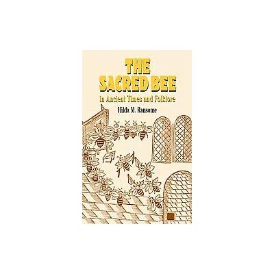 The Sacred Bee in Ancient Times and Folklore by Hilda M. Ransome (Paperback - Dover Pubns)