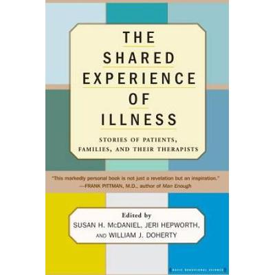 The Shared Experience Of Illness: Stories Of Patients, Families, And Their Therapists