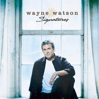 Signatures by Wayne Watson (CD - 02/24/2004)