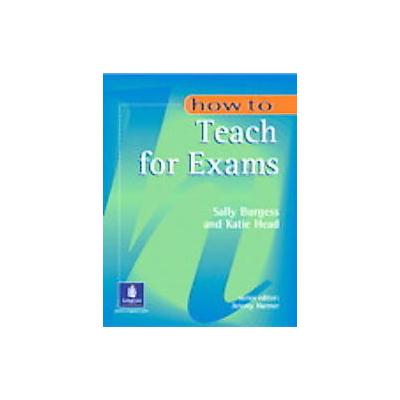 How to Teach for Exams by Katie Head (Paperback - Allyn & Bacon)