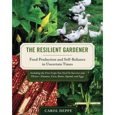 The Resilient Gardener: Food Production and Self-R...