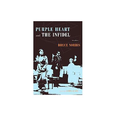 Purple Heart And The Infidel by Bruce Norris (Paperback - Northwestern Univ Pr)
