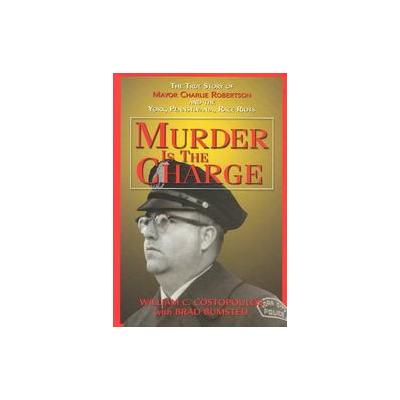 Murder Is the Charge by Brad Bumsted (Hardcover - Camino Books, Inc.)