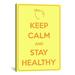 Winston Porter Keep Calm & Stay Healthy Graphic Art on Canvas in Yellow | 90 H x 60 W x 1.5 D in | Wayfair 26516F4039A847729CBC17FD3E32935C