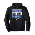 Rasieren ist für Muschis - Rasierklinge Bart Vollbart Spruch Pullover Hoodie