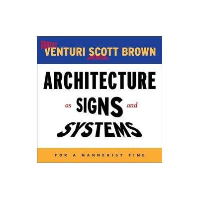 Architecture As Signs and Systems by Robert Venturi (Hardcover - Belknap Pr)