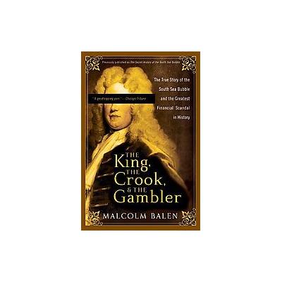 The King, the Crook, and the Gambler by Malcolm Balen (Paperback - Reprint)